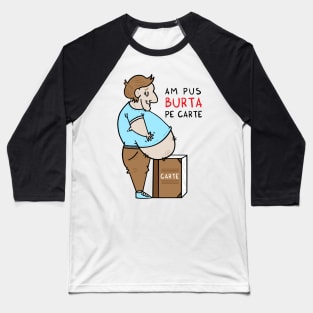 Am pus burta pe carte Baseball T-Shirt